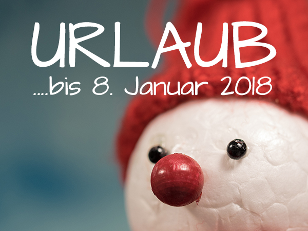 Weihnachstferien vom 22.12.17 - 8.1.18 