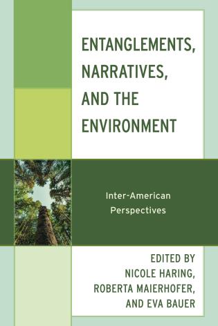 Entanglements, Narratives, and the Environment Inter-American Perspectives 