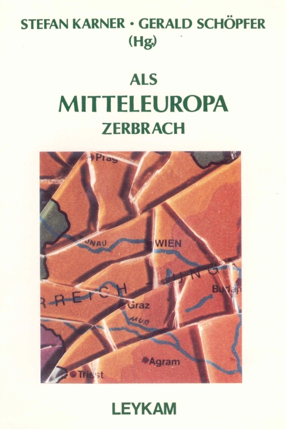 Buch Als Mitteleuropa zerbrach ©Leykam