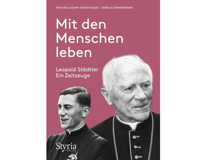 Mit den Menschen leben. Leopold Städtler. Ein Zeitzeuge ©Styria Verlag