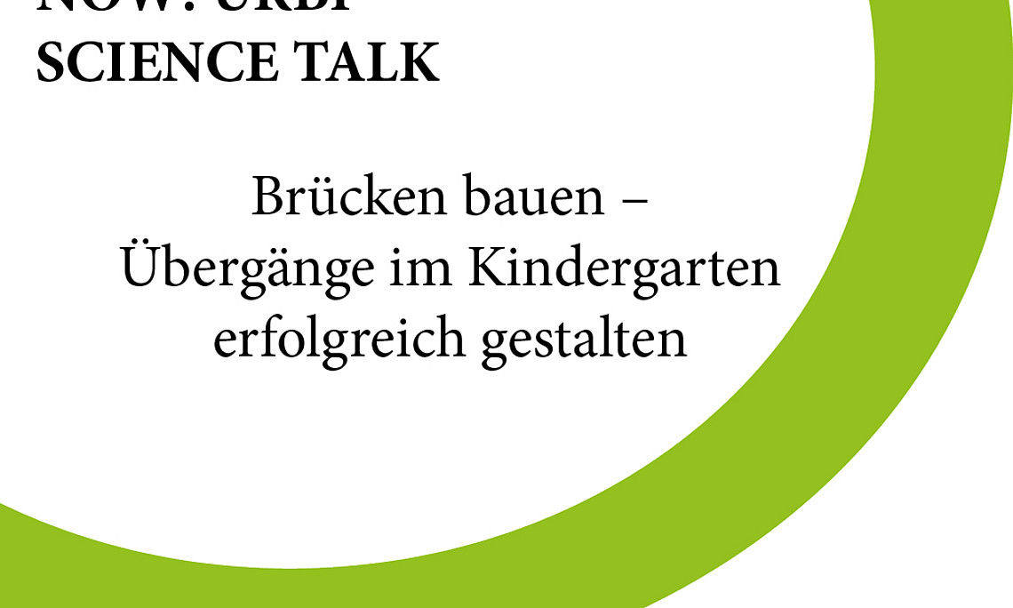 Urbi Science Talk, Brücken bauen - Übergänge im Kindergarten erfolgreich gestalten