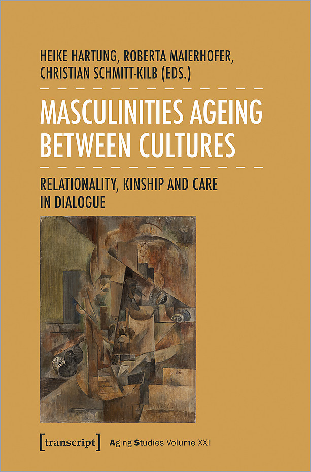 Masculinities Ageing between Cultures Relationality, Kinship and Care in Dialogue als eine von mehreren Publikationen am Zentrum für Inter-Amerikanische Studien ©transcript Verlag