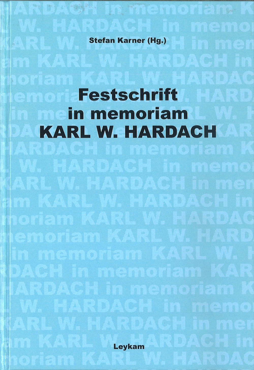 Festschrift in memoriam Karl W. Hardach ©Leykam