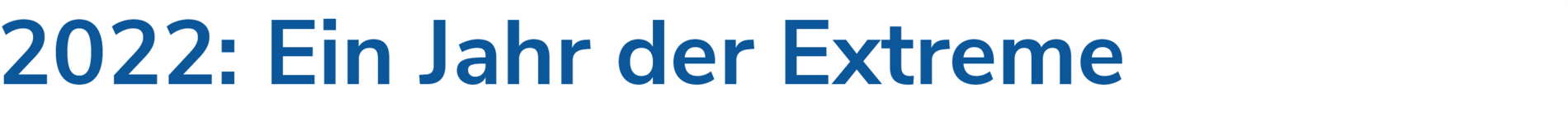 2022: Ein Jahr der Extreme 