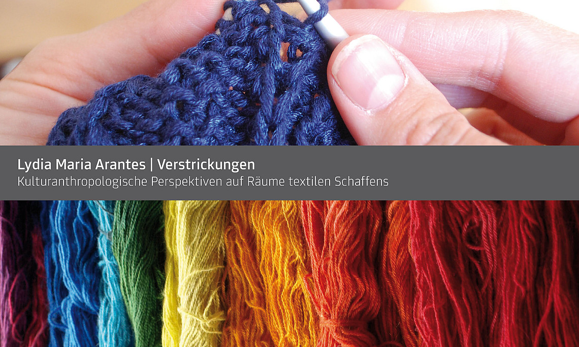 Verstrickungen. Kulturanthropologische Perspektiven auf Räume textilen Schaffens