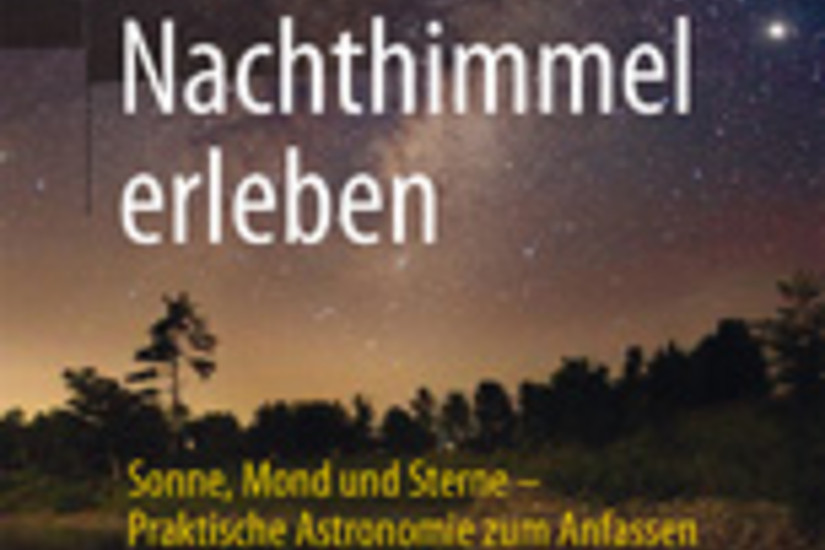 Arnold Hanslmeier, Den Nachthimmel erleben. Sonne, Mond und Sterne – Praktische Astronomie zum Anfassen, Springer 2015, 283 S., 150 Abb., ISBN 978-3-662-46031-3, auch als eBook verfügbar. Foto: Springer