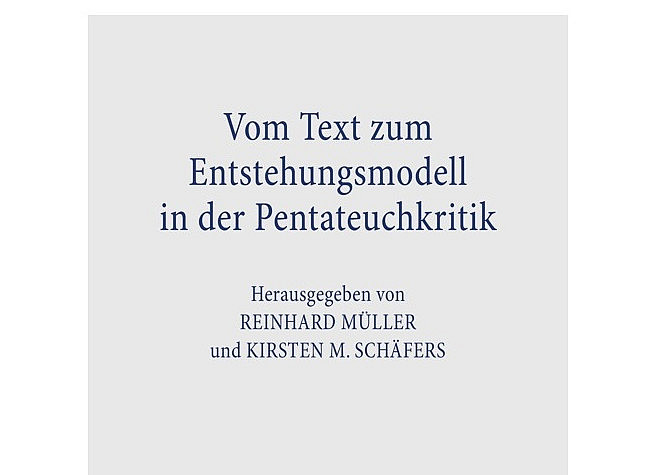 Cover des Buches "Vom Text zum Entstehungsmodell in der Pentateuchkritik", blaue Schrift auf grauem Hintergrund, ohne Bilder ©@ Mohr Siebeck GmbH & Co. KG