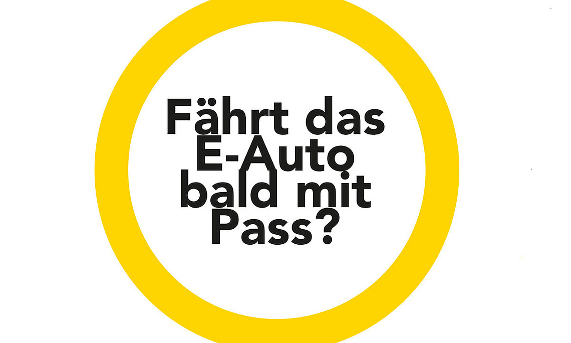 Frage im gelben Ring: Fährt das E-Auto bald mit Pass?