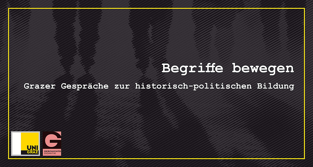 Begriffe bewegen. Grazer Gespräche zur historisch-politischen Bildung 