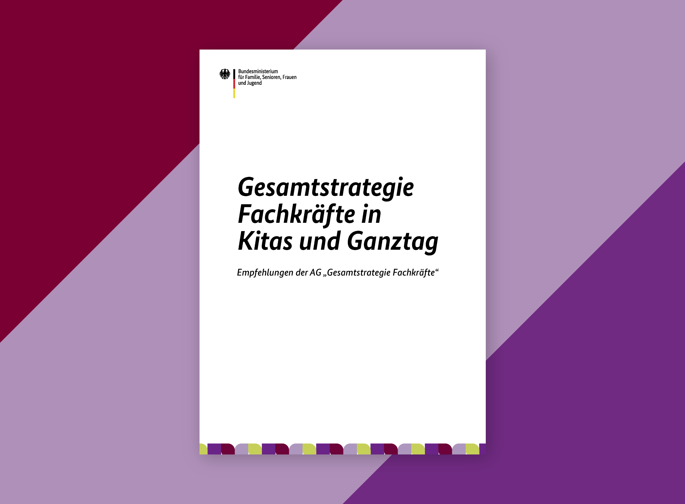 Cover des Empfehlungspapiers „Gesamtstrategie Fachkräfte in Kitas und Ganztag“ des BMFSFJ 