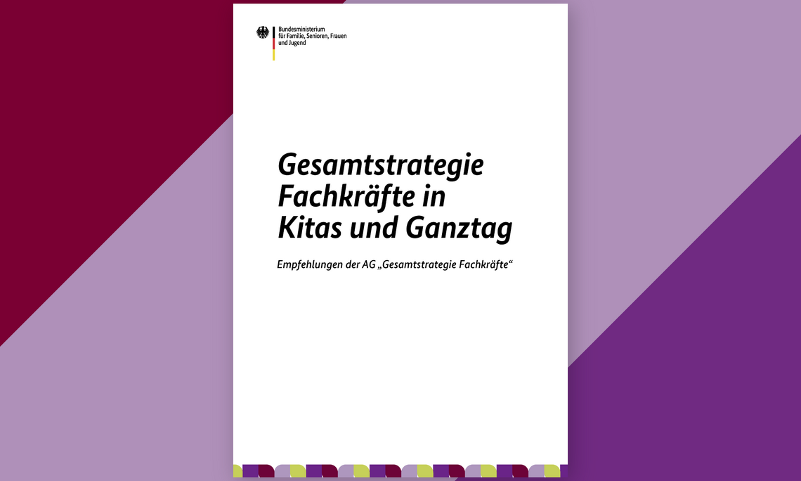 Cover des Empfehlungspapiers „Gesamtstrategie Fachkräfte in Kitas und Ganztag“ des BMFSFJ