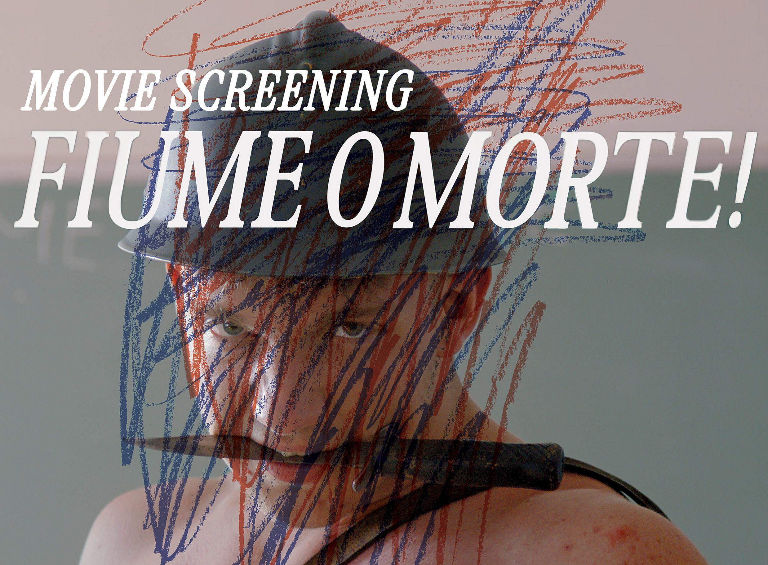 The poster is for a movie screening event featuring the film "Fiume O Morte!" and a talk with the director. The background shows a person wearing a hat, with their face partially obscured by bold, chaotic scribbles in red and blue crayon. The person appears to be holding something in their mouth, possibly a stick or baton, and their expression is intense. ©@ GITS/CSEES