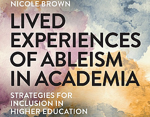 Hintergrund große, blasse, bunte Wasserfarbentropfen; Nicole Brown (Herausgeberin), Lived Experiences of Ableism in Academia. Strategies for Inclusion in Higher Education 