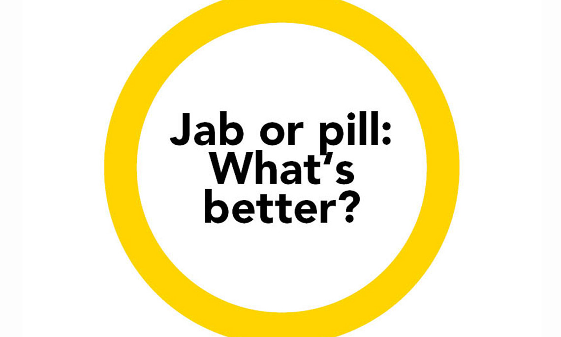 Jab or pill: What's better?