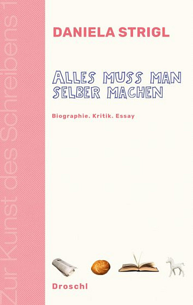 Neuerscheinung: Daniela Strigl: Alles muss man selber ...