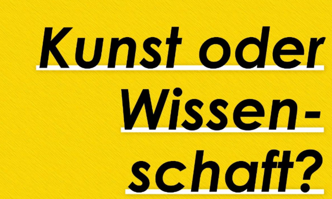 in schwarzer Schrift auf gelben Hintergrund: Kunst oder Wissenschaft?