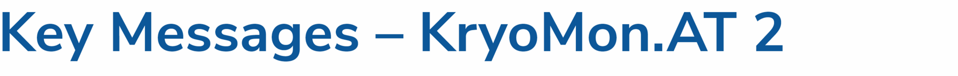 Key Messages - KryoMon.AT 2 