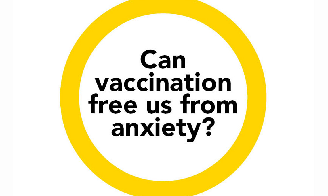 Can vaccination free us from anxiety?