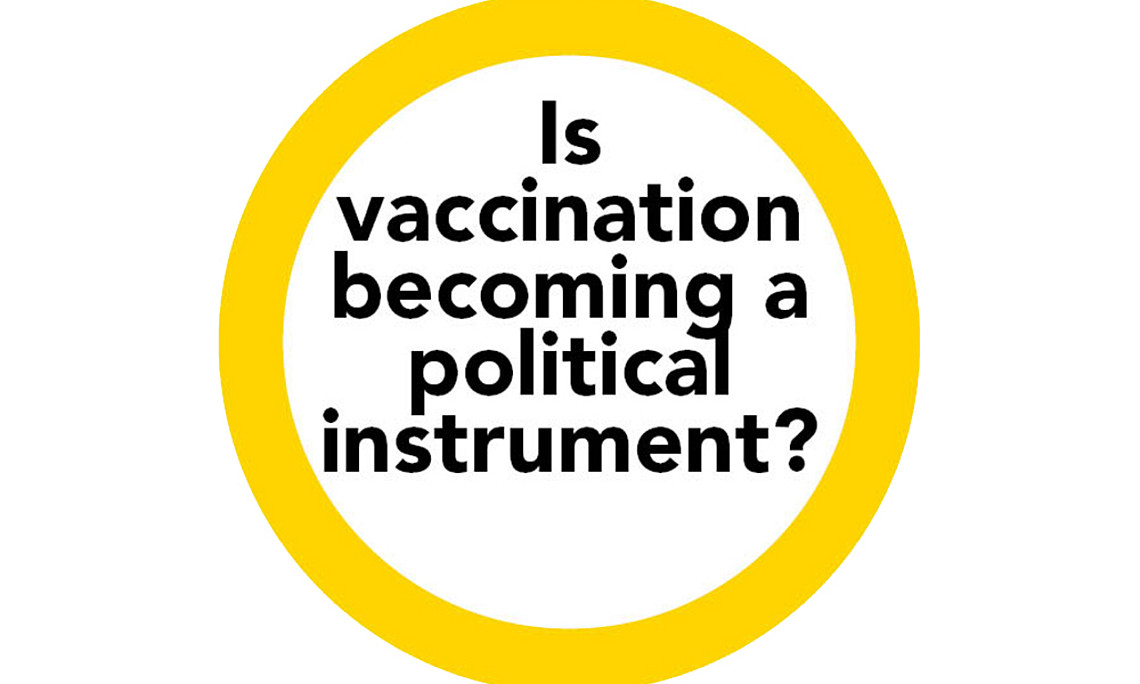 Is vaccination becoming a political instrument?
