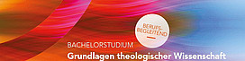 Folder: BA "Grundlagen theologischer Wissenschaft" (berufsbegl.)