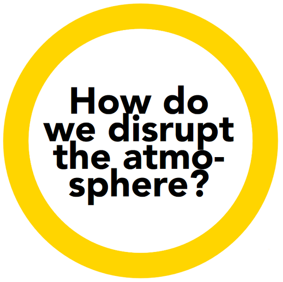 How do we disrupt the atmosphere?