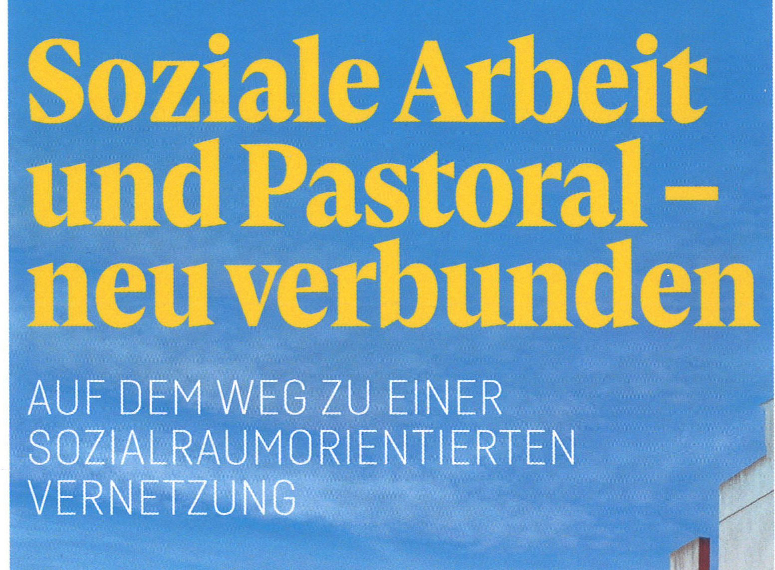 Cover Soziale Arbeit und Pastoral - neu verbunden ©Bernd Hillebrand