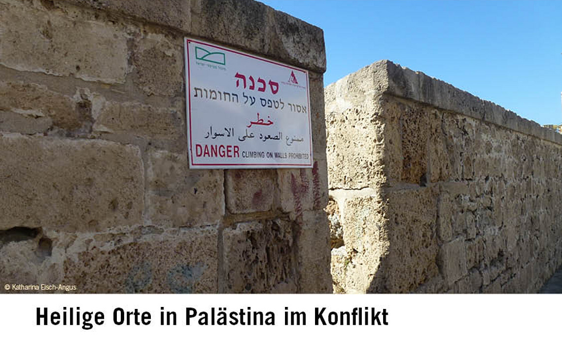 Heilige Orte in Palästina in Konflikt / Foto: Katharina Eisch-Angus