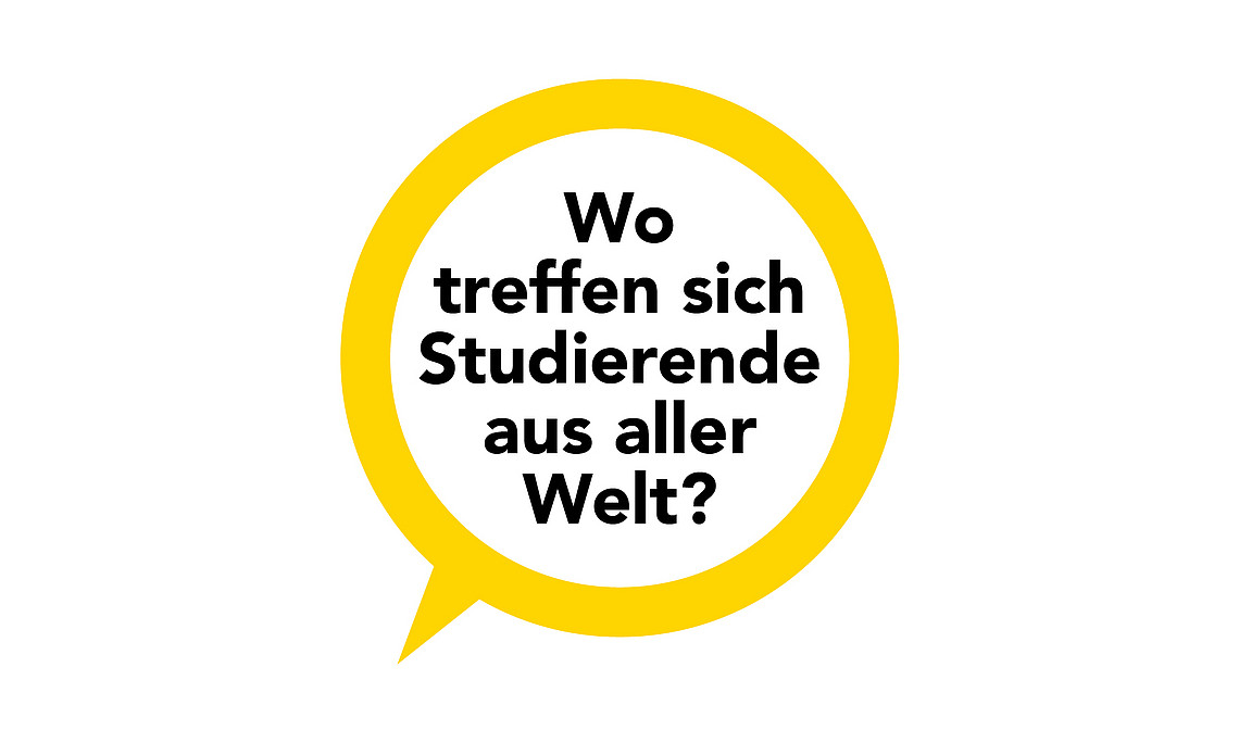 gelber Sprechblasenring mit der Frage: Wo treffen sich Studierende aus aller Welt?