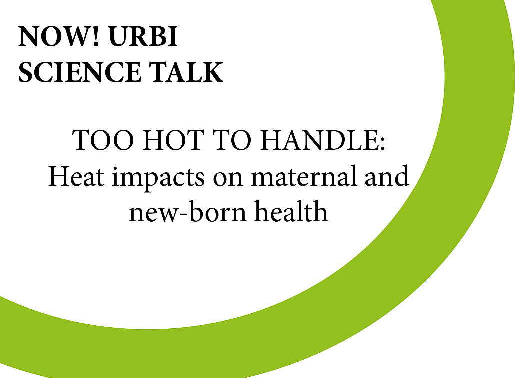 URBI Science Talk Too hot to handle: Heat impacts on maternal and new-born health 