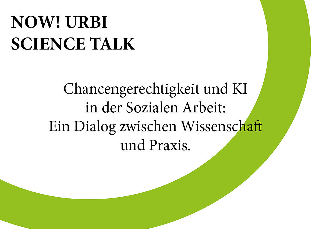 Now! URBI Science Talk: Chancengerechtigkeit und KI in der sozialen Arbeit. 