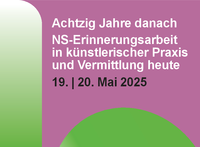 Poster: Achtzig Jahre danach. NS-Erinnerungsarbeit in künstlerischer Praxis und Vermittlung heute 