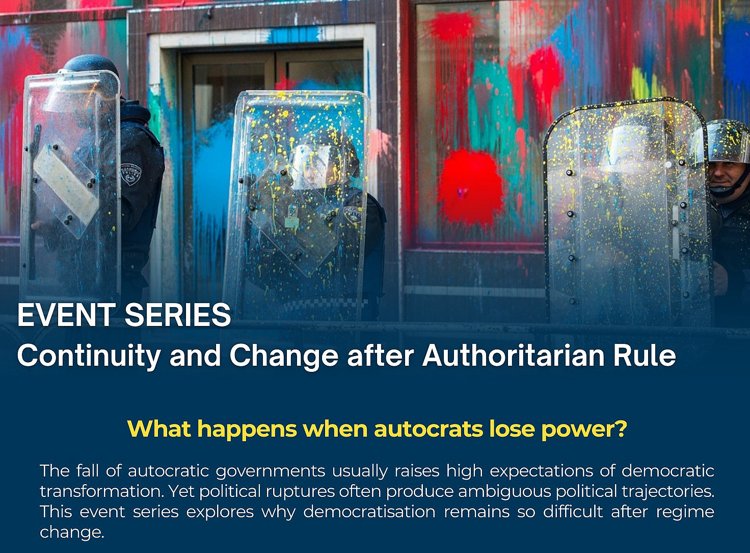 The image is a promotional poster for an event series titled "Continuity and Change after Authoritarian Rule". The background features a scene with riot shields and colorful paint splashes, symbolizing political unrest and transitions. 
