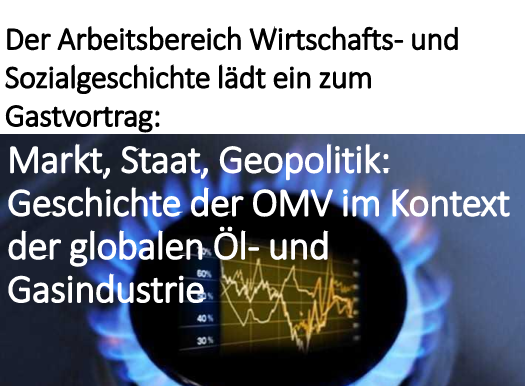 Gastvortrag Dr. Andreas Gémes: Markt, Staat, Geopolitik: Geschichte der OMV im Kontext der globalen Öl- und Gasindustrie 
