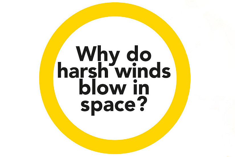 Why do harsh winds blow in space?