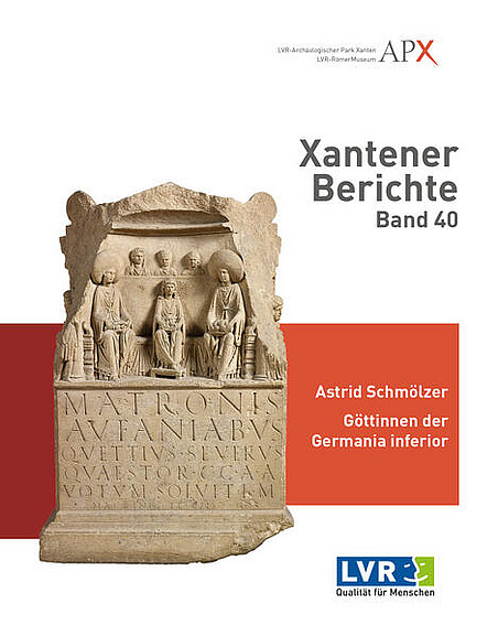 Cover der Dissertation von Astrid Schmölzer. Göttinnen der Germania Inferior. Neue archäologische Untersuchungen zur Ikonographie der Matronen, Xantener Berichte 40 (Oppenheim 2023) 