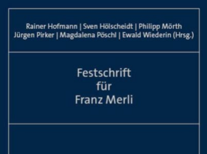 Festschrift für Franz Merli, (Rainer Hofmann/Sven Hölscheidt/Philipp Mörth/Jürgen Pirker/Magdalena Pöschl/Ewald Wiederin (Hrsg.) 2023 {f:if(condition: '', then: '©')}