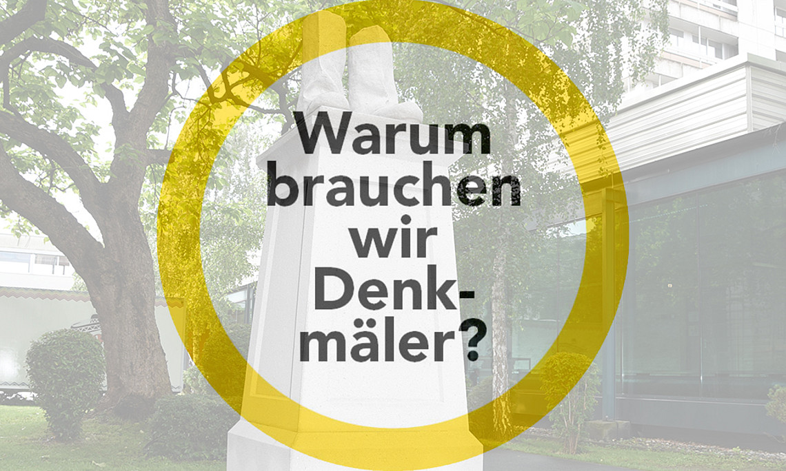 Warum brauchen wir Denkmäler?