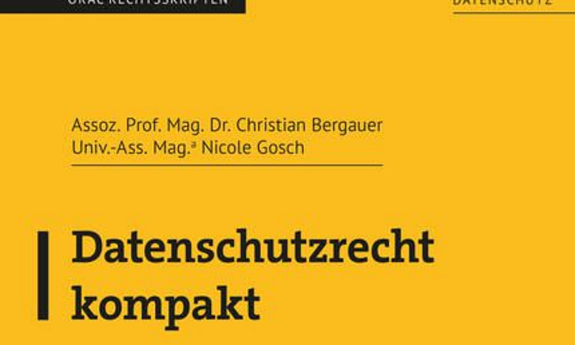 Neuerscheinung Bergauer/Gosch, Datenschutzrecht kompakt (2025), Grazer Datenschutz-Gespraeche, Institut für Rechtswissenschaftliche Grundlagen, REWI Universität Graz