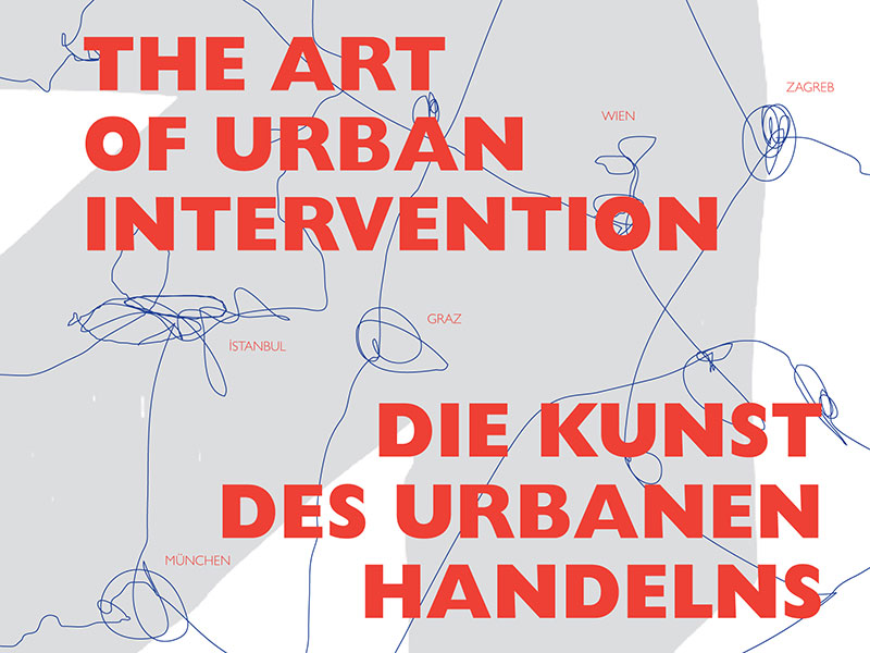 Judith Laister, Margarethe Makovec & Anton Lederer: Die Kunst des urbanen Handelns / The Art of Urban Intervention, Kultur des öffentlichen Raums, Bd.4, Löcker-Verlag 2014 