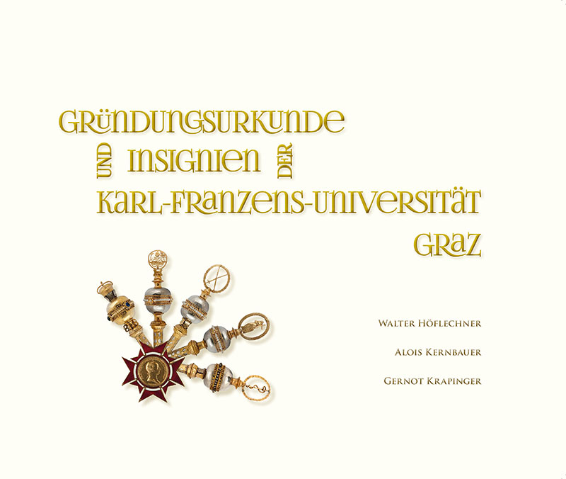 Erschienen im Grazer Universitätsverlag: Gründungsurkunde und Insignien der Karl-Franzens-Universität Graz 